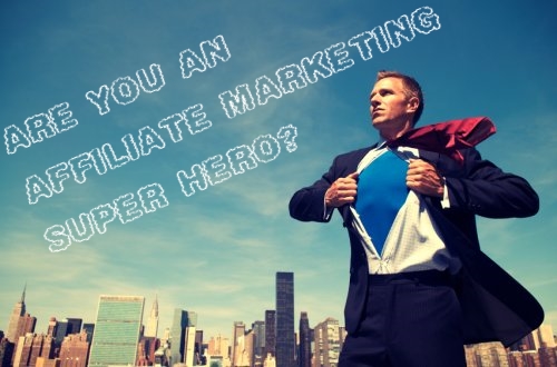 Are you an affiliate marketing super hero?