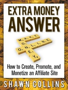Extra Money Answer - How to Create, Promote and Monetize an Affiliate Site